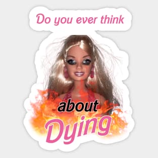 Do you ever think about dying barbie Sticker